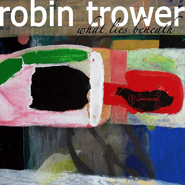 

Robin Trower: What Lies Beneath (1 CD)