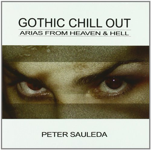 

Peter Sauleda: Gothic Chill Out Arias From Heaven & Hell (1 CD)