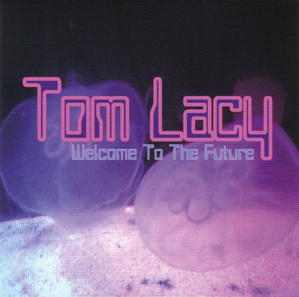 

TOM LACY: WELCOME TO THE FUTURE (1 CD)