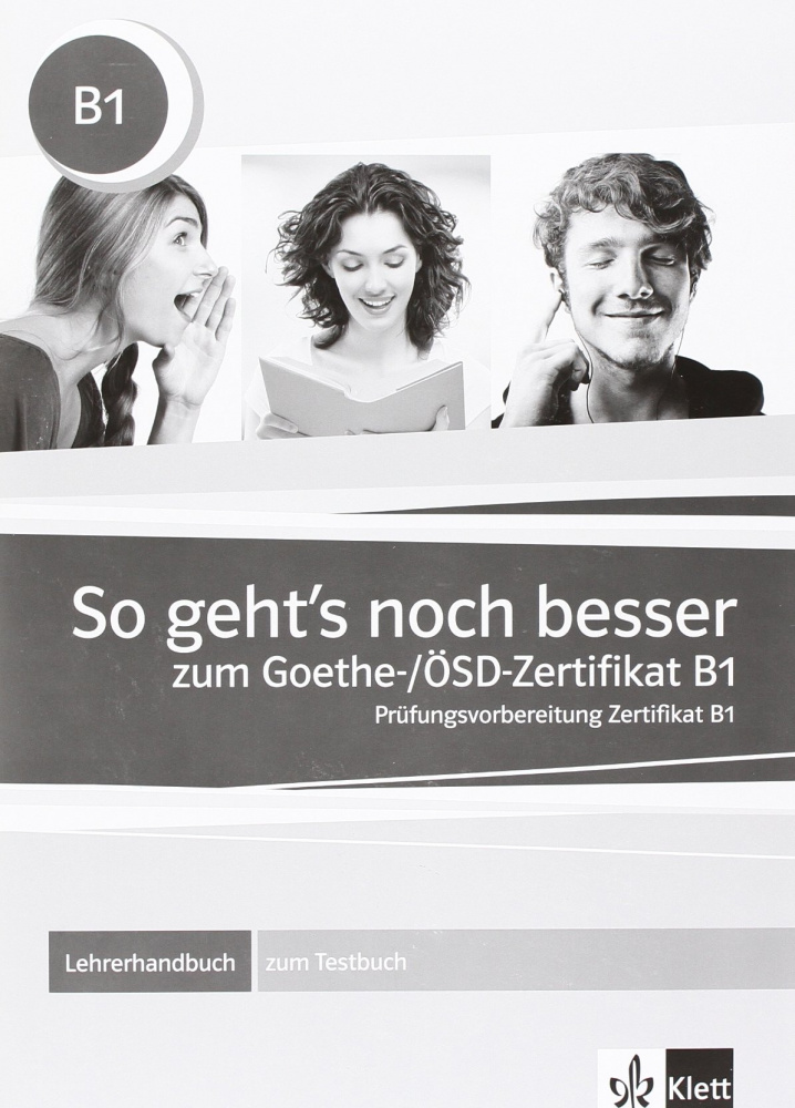 

So geht's noch besser zum Goethe-/OSD-Zertifikat B1 - Lehrerhandbuch zum Testbuch