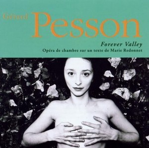 Pesson. Forever Valley (Leterme, Chamber Opera)