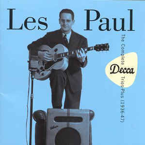 

PAUL, LES & HIS TRIO: The Trio's Complete Decca Recordings Plus (1936-47)