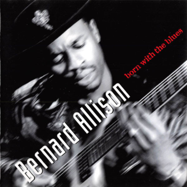 Bernard Allison ?– Born With The Blues (1 CD)