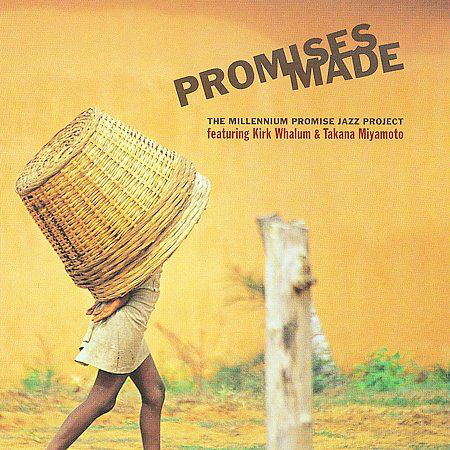 

Takana Miyamoto & Kirk Whalum – Promises Made: The Millennium Promise Jazz Project (1 CD)