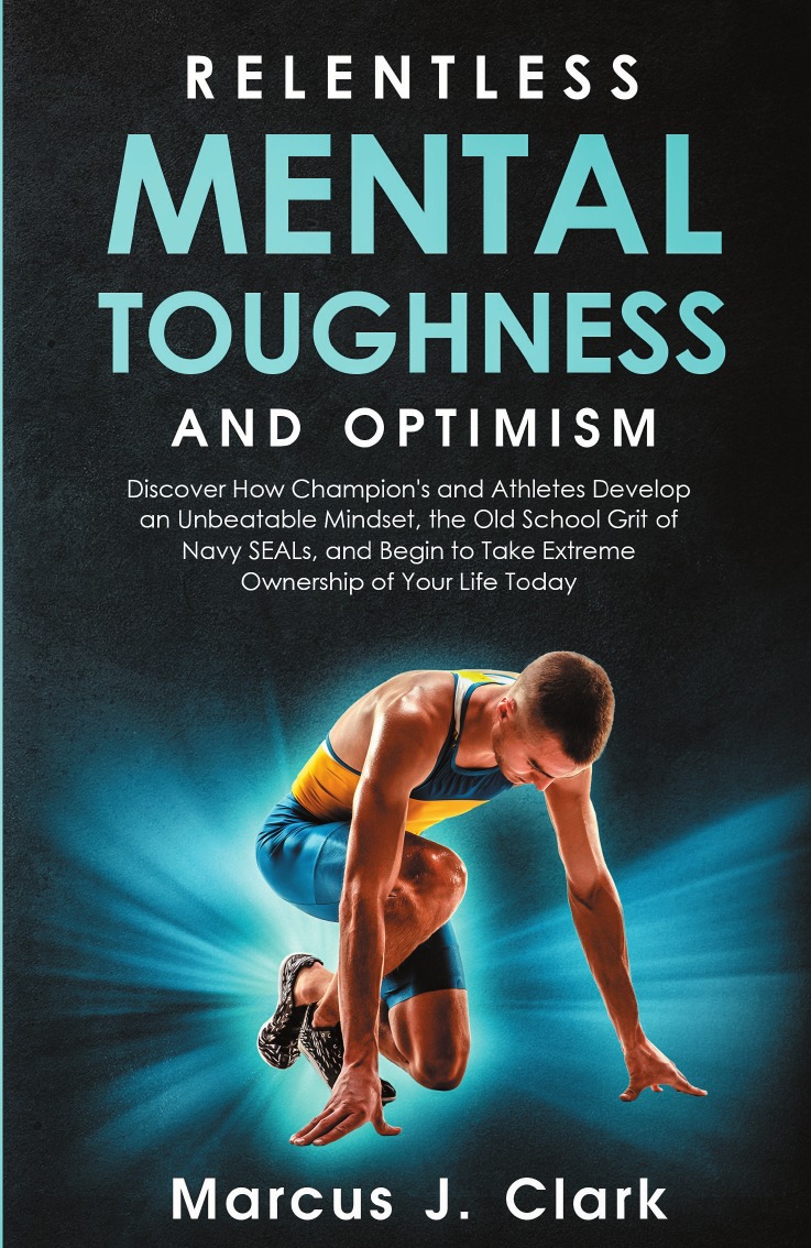 

Relentless Mental Toughness and Optimism
