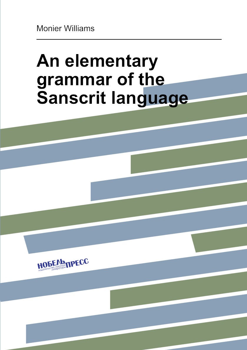 

An elementary grammar of the Sanscrit language
