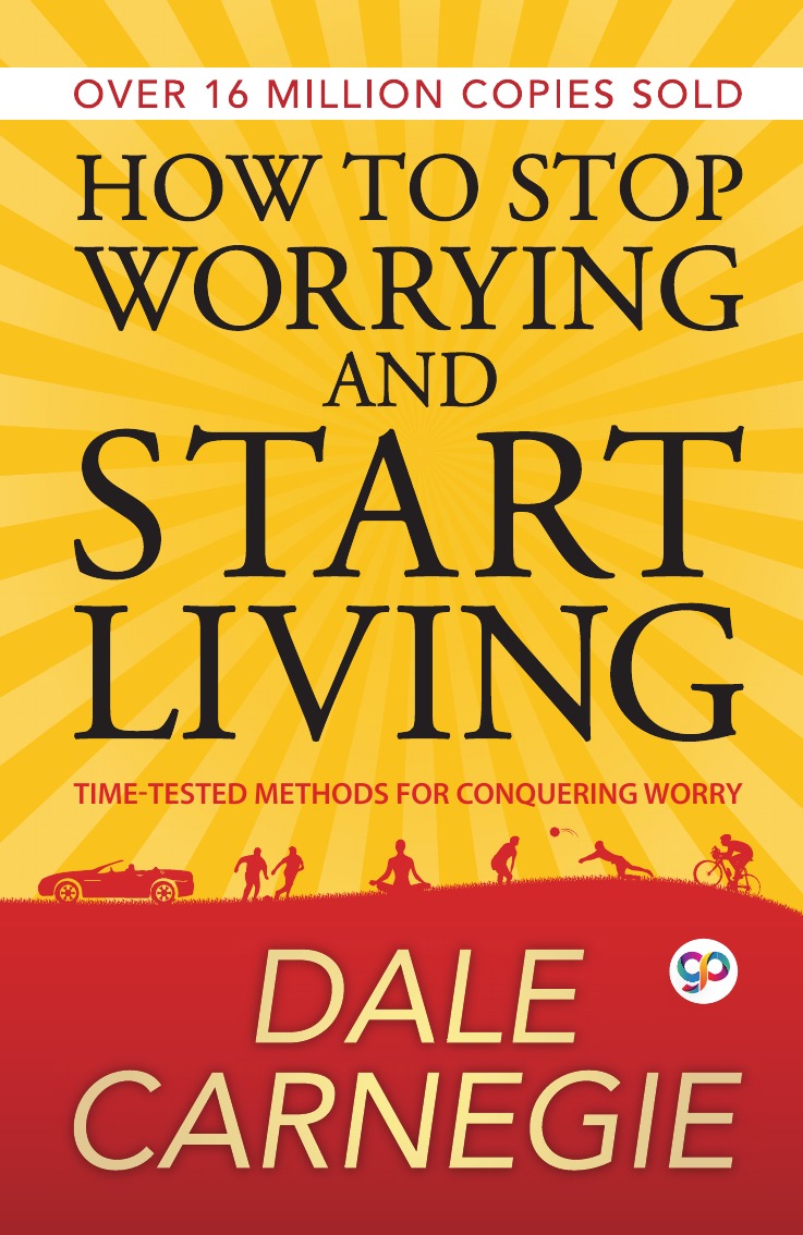 

How to Stop Worrying and Start Living