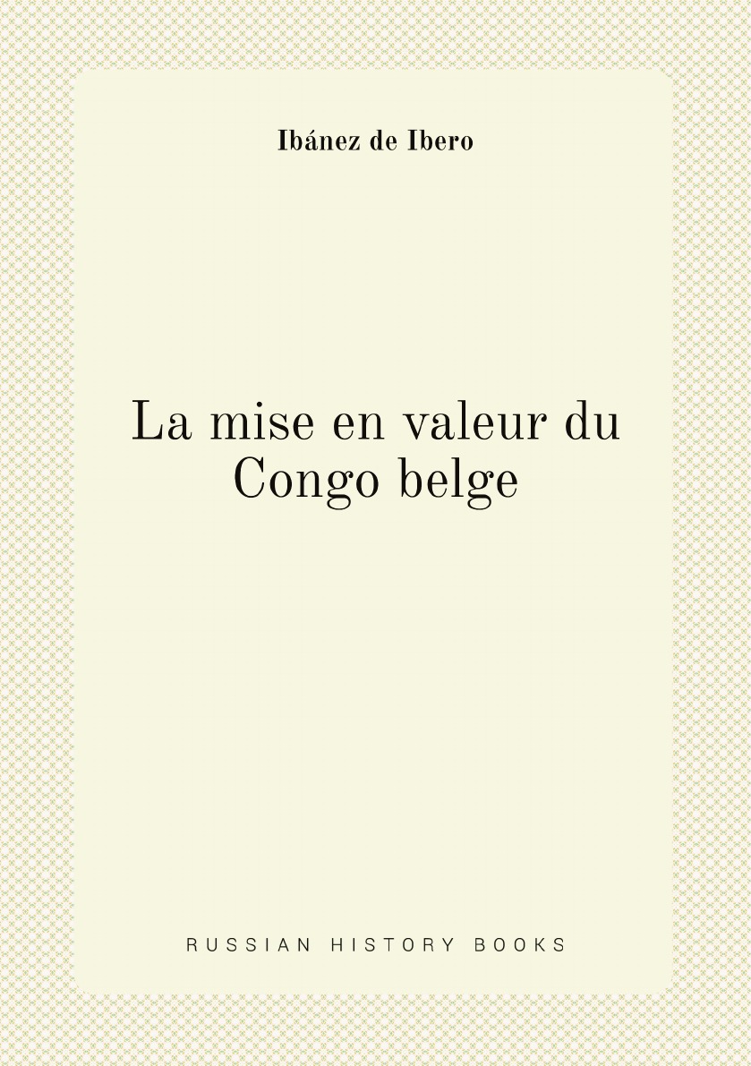 

La mise en valeur du Congo belge