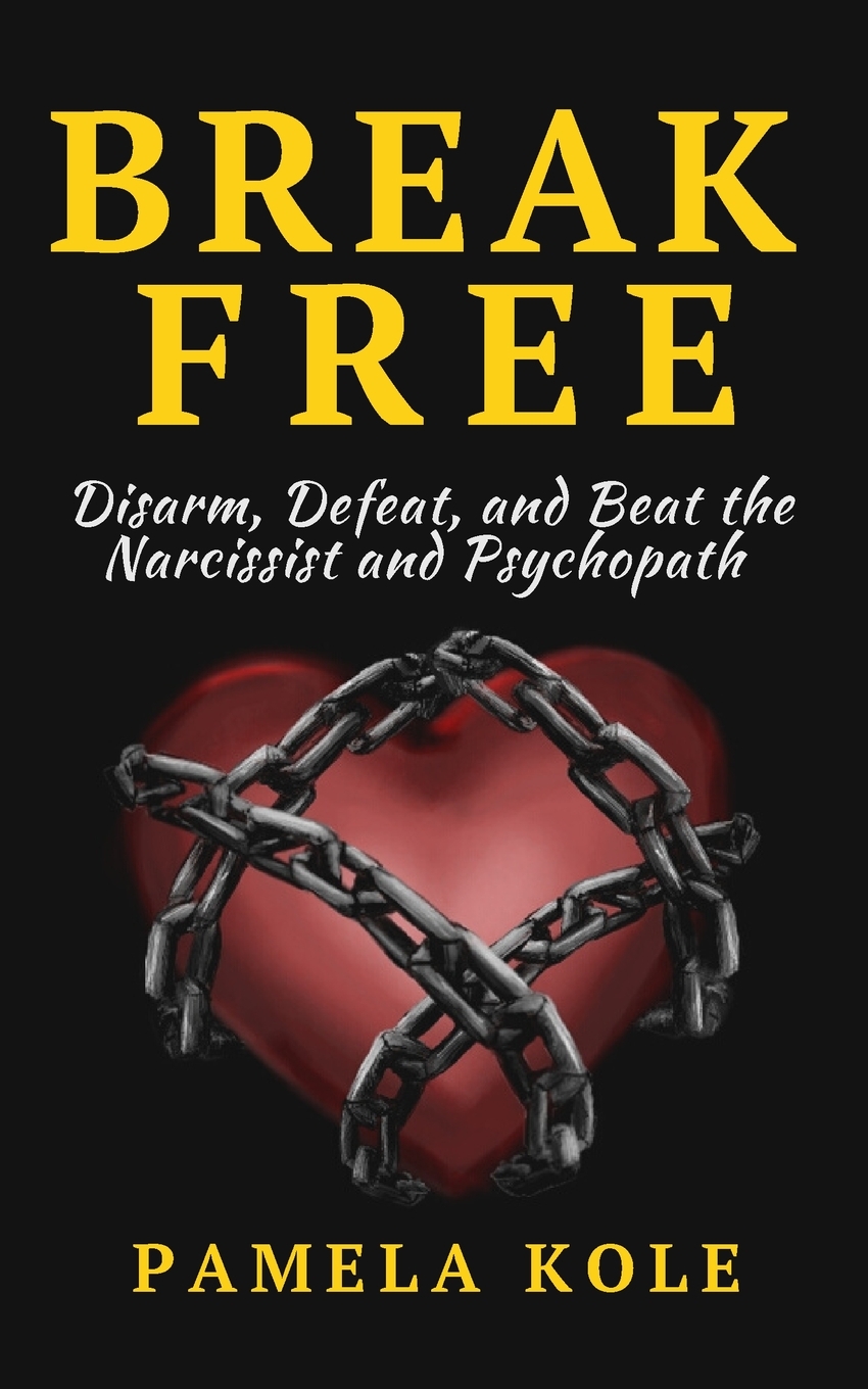 

Break Free From The Narcissist and Psychopath