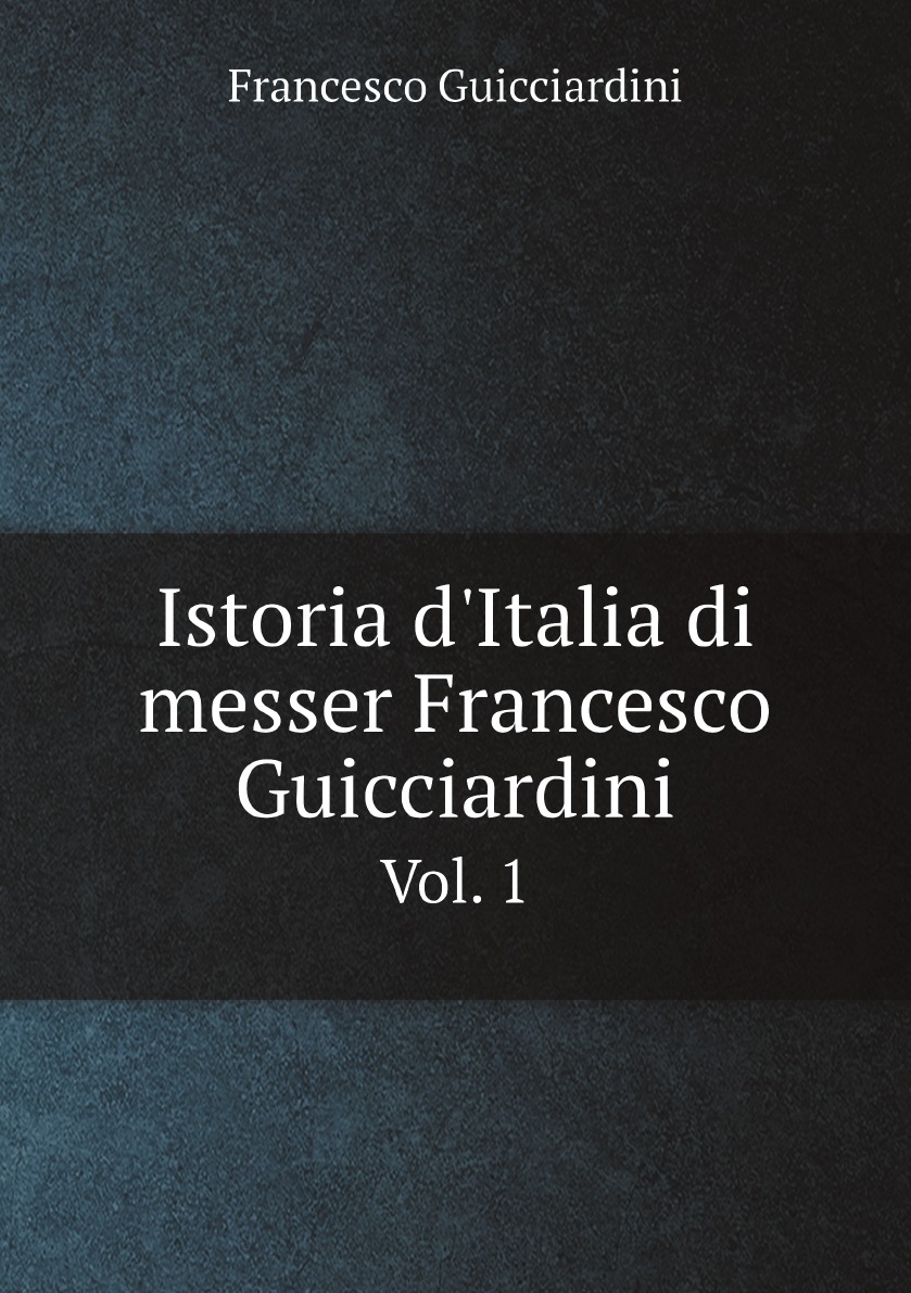 

Istoria d'Italia di messer Francesco Guicciardini