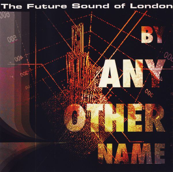 

Future Sound Of London - By Any Other Name (1 CD)