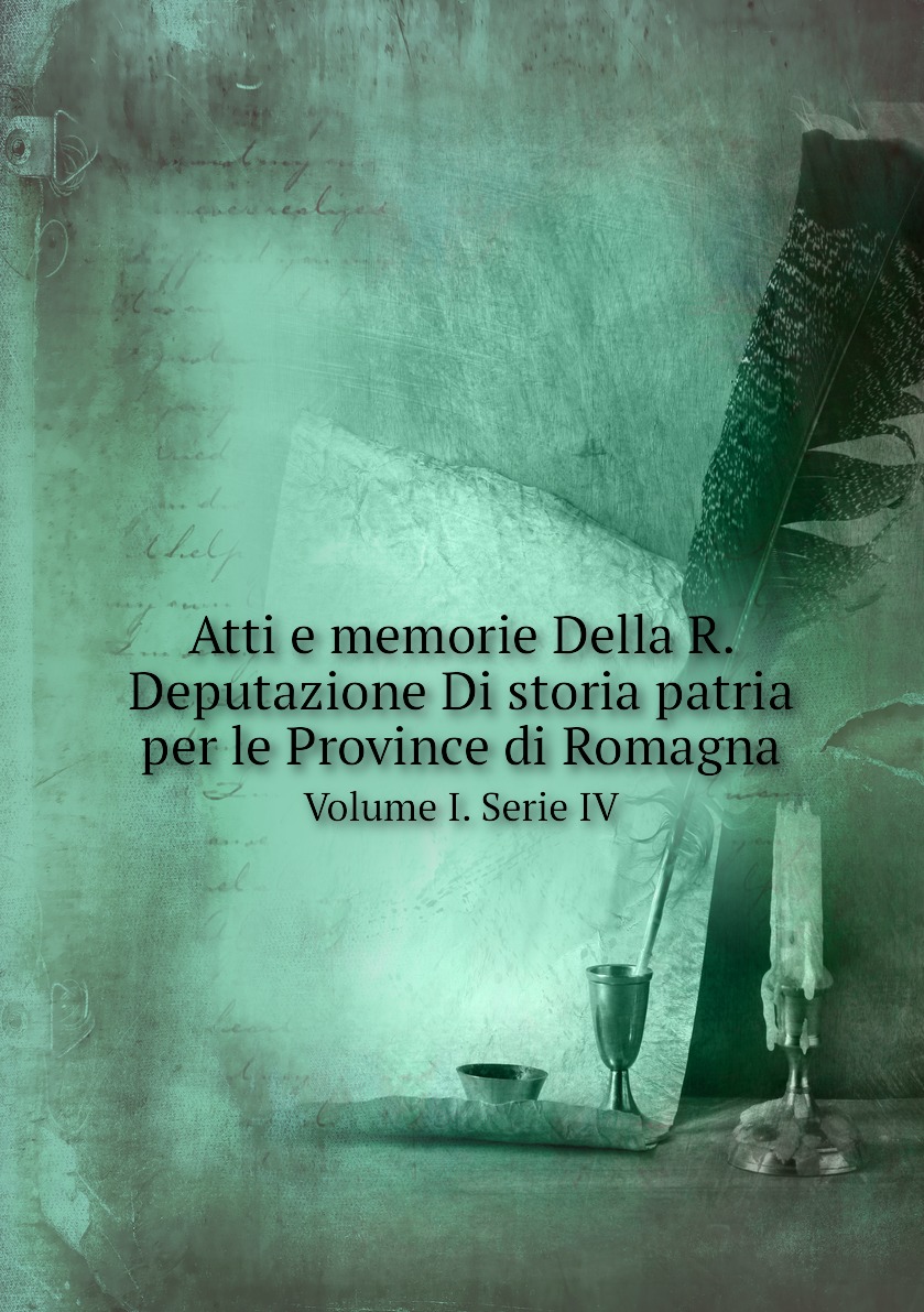 

Atti e memorie Della R. Deputazione Di storia patria per le Province di Romagna