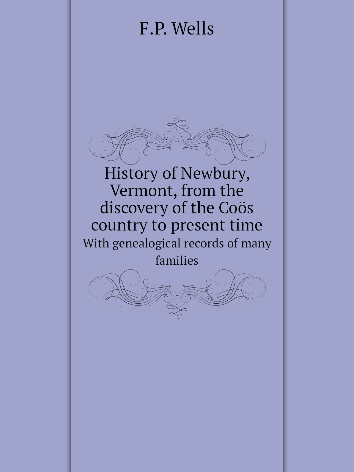 

History of Newbury, Vermont, from the discovery of the Coos country to present time