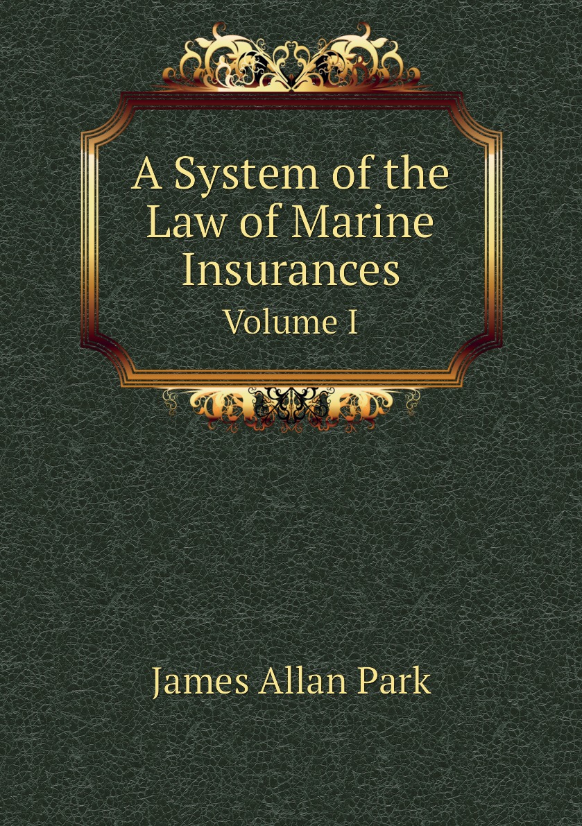 

A System of the Law of Marine Insurances