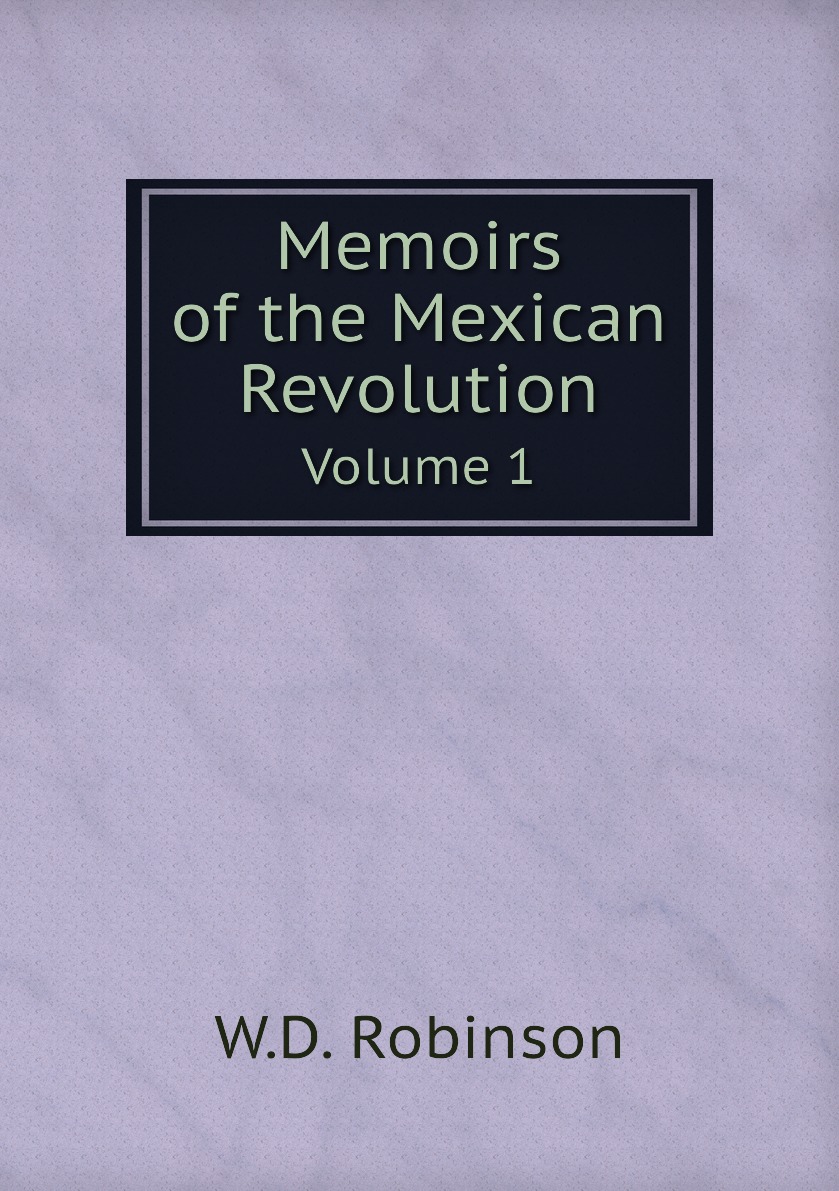 

Memoirs of the Mexican Revolution