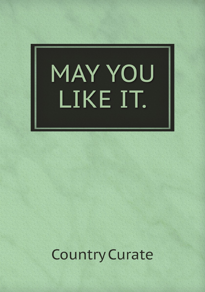 

MAY YOU LIKE IT.