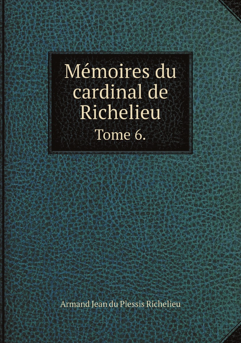 

Memoires du cardinal de Richelieu