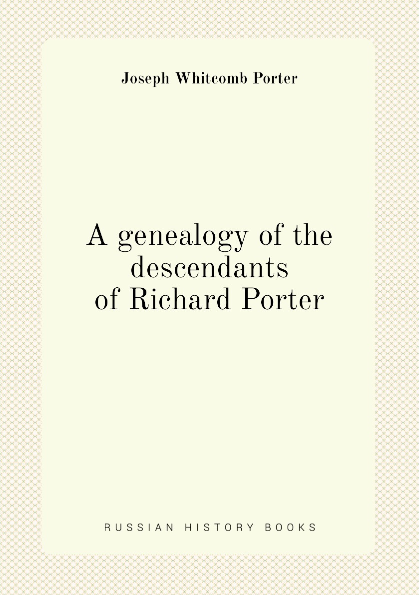 

A genealogy of the descendants of Richard Porter