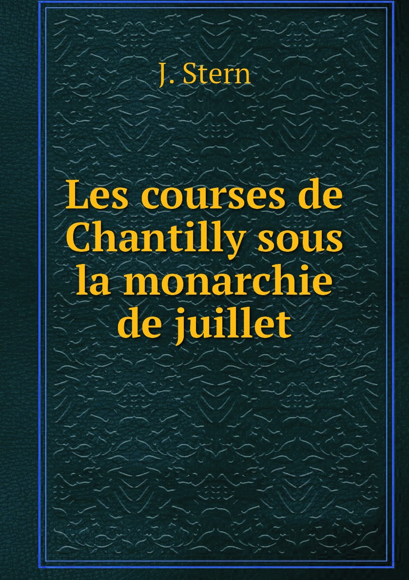 

Les courses de Chantilly sous la monarchie de juillet