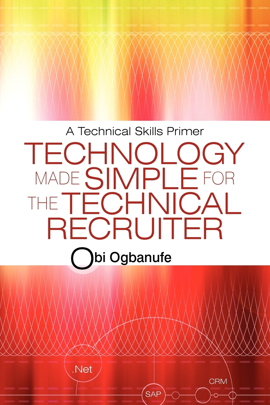 

Technology Made Simple for the Technical Recruiter