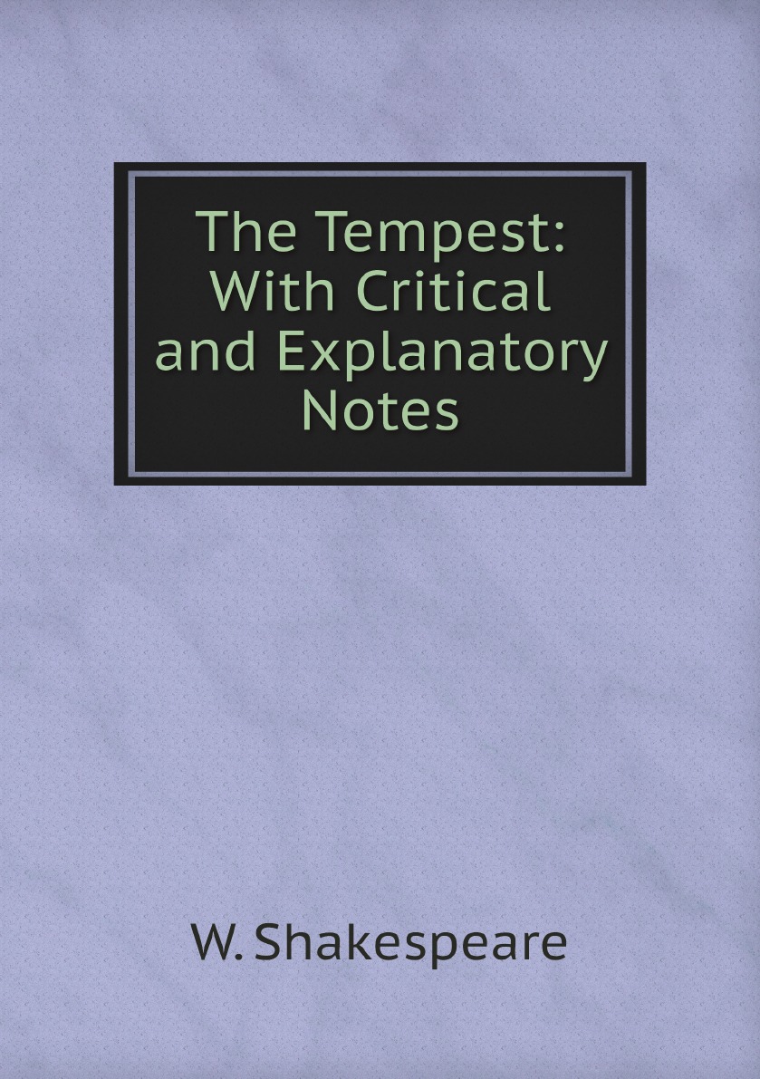 

The Tempest: With Critical and Explanatory Notes