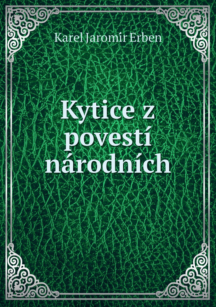 

Kytice z povesti narodnich