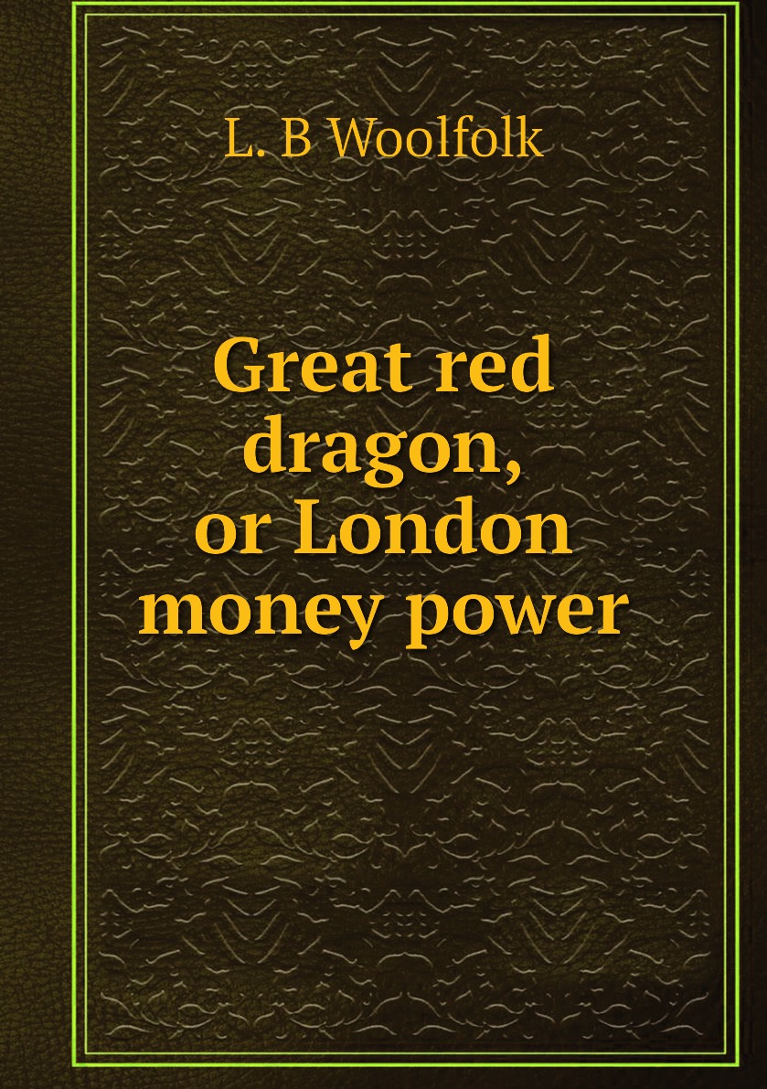 

Great red dragon, or London money power