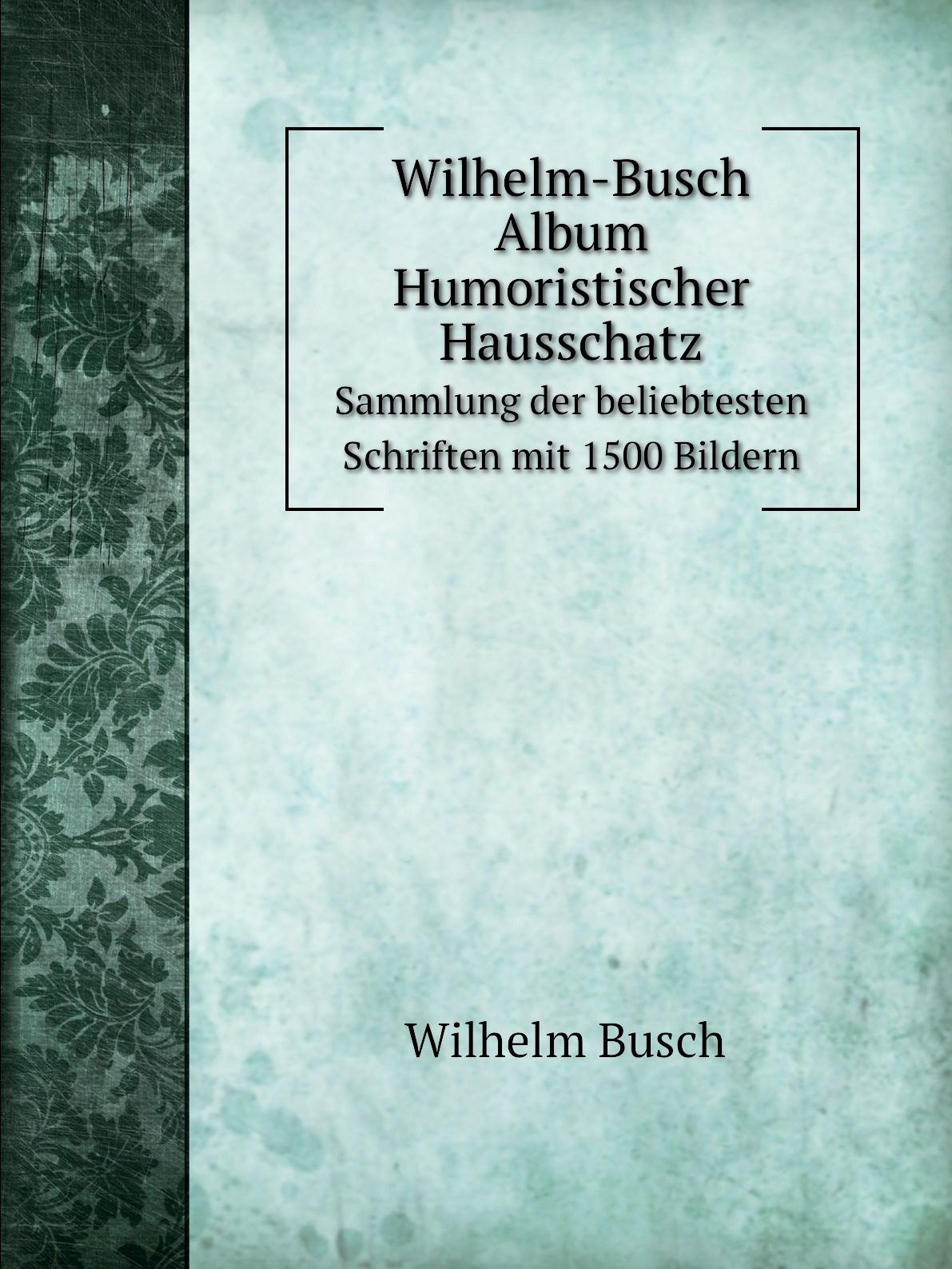 

Wilhelm-Busch Album Humoristischer Hausschatz