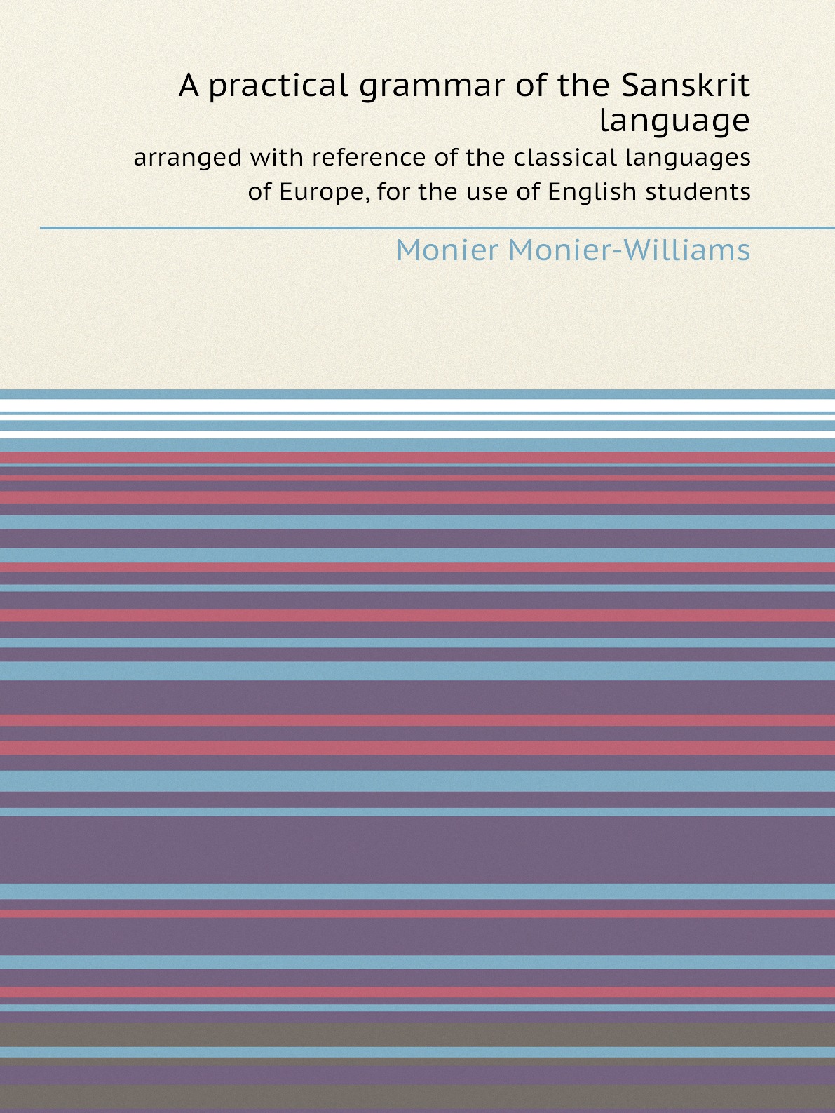 

A practical grammar of the Sanskrit language