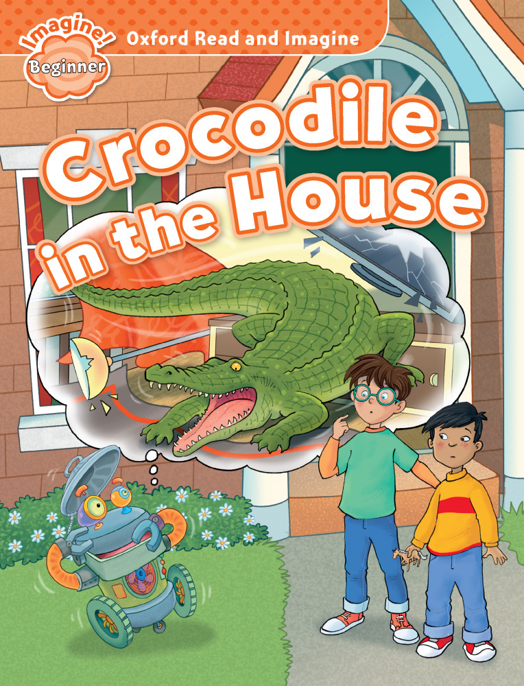

Oxford Read and Imagine Beginner Crocodile in the House
