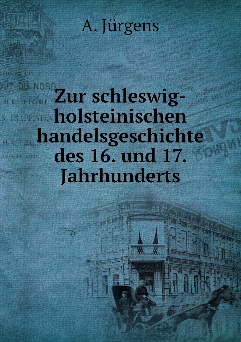 

Zur schleswig-holsteinischen handelsgeschichte des 16. und 17. Jahrhunderts