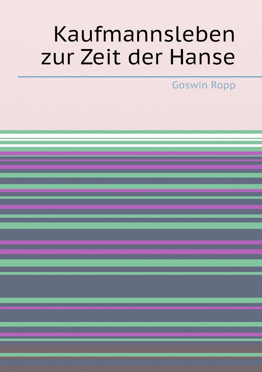 

Kaufmannsleben zur Zeit der Hanse