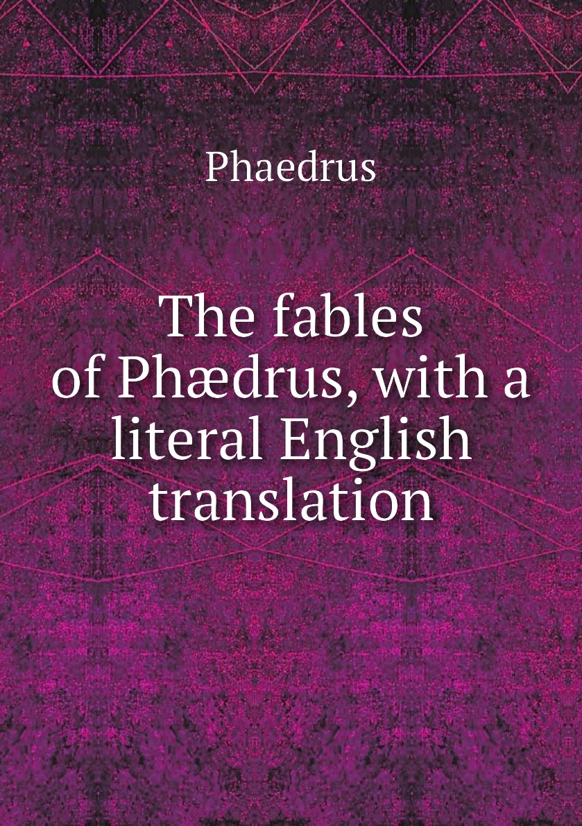 

The fables of Phdrus, with a literal English translation