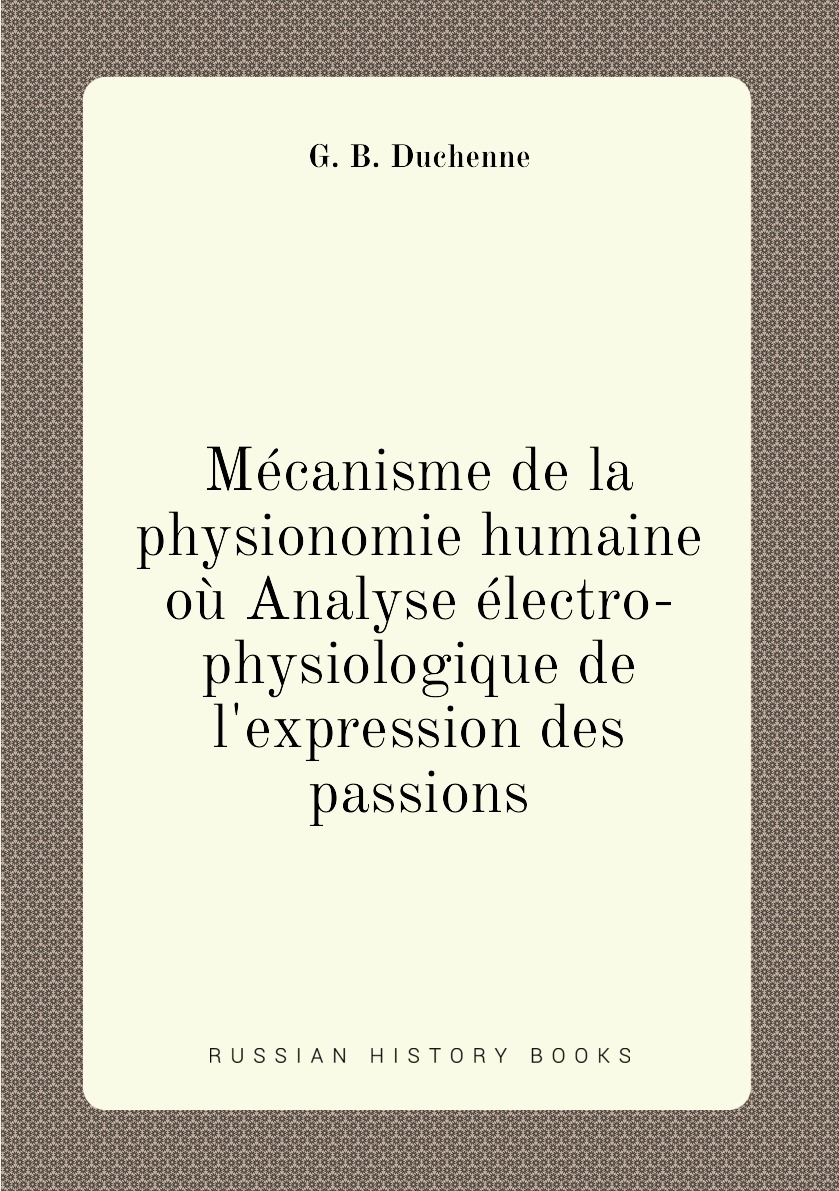 

Mecanisme de la physionomie humaine ou Analyse electro-physiologique de l'expression