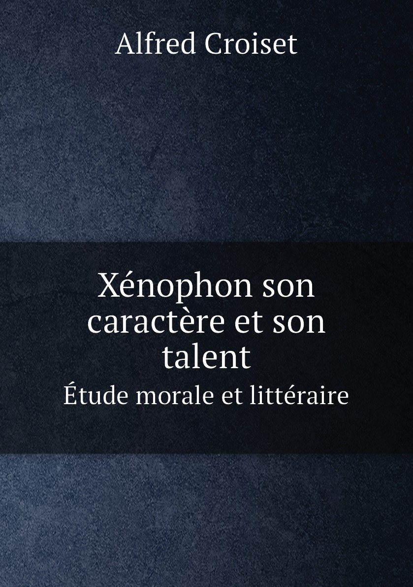 

Xenophon son caractere et son talent