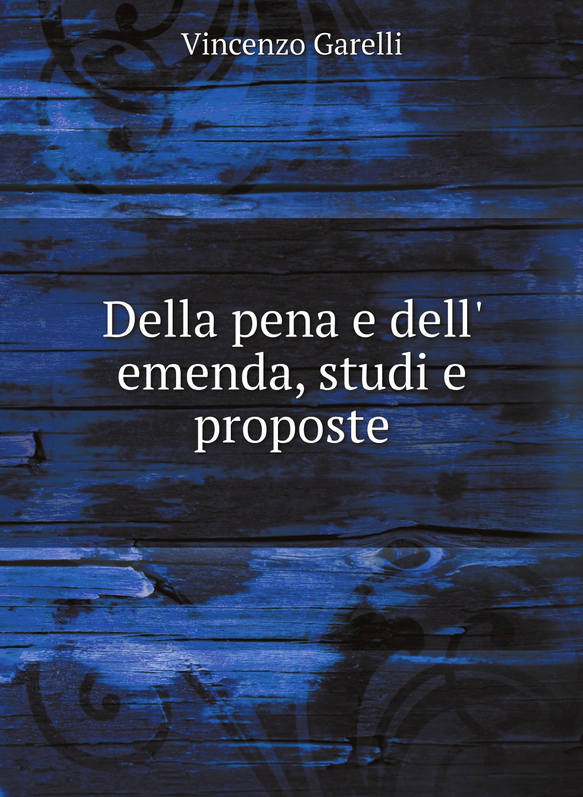 

Della pena e dell' emenda, studi e proposte