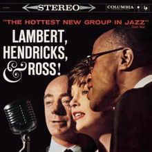 

LAMBERT, HENDRICKS & ROSS: The Hottest New Group In Jazz