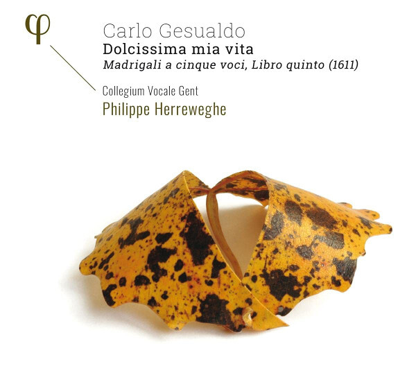 

COLLEGIUM VOCALE GENT / HERREWEGHE: Gesualdo: Dolcissima Mia Vita