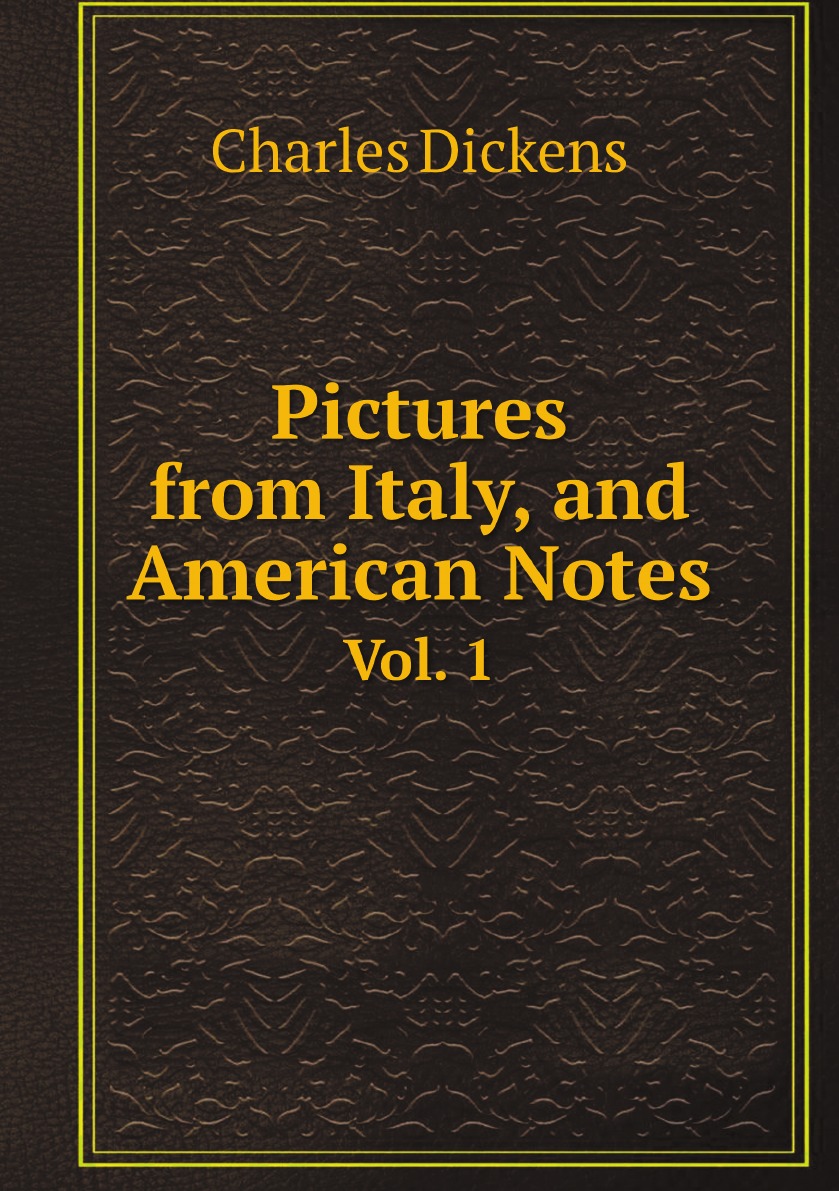 

Pictures from Italy, and American Notes