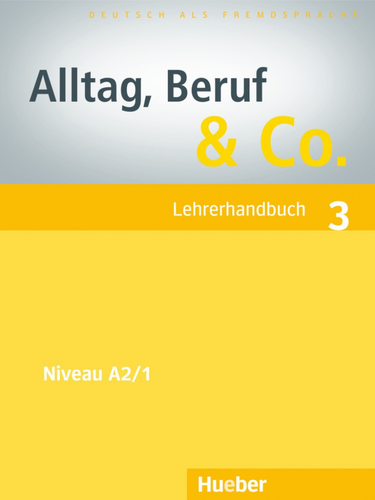 

Alltag, Beruf & Co. 3 Lehrerhandbuch