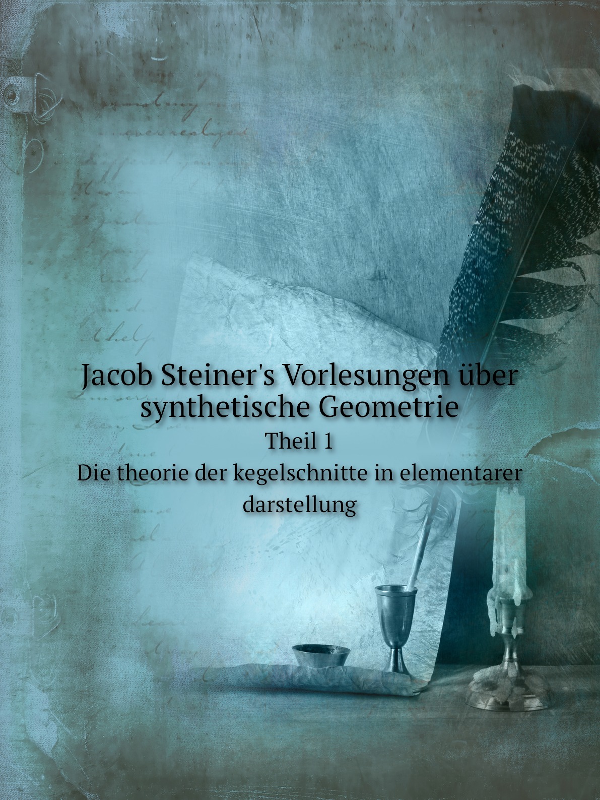 

Jacob Steiner's Vorlesungen uber synthetische Geometrie