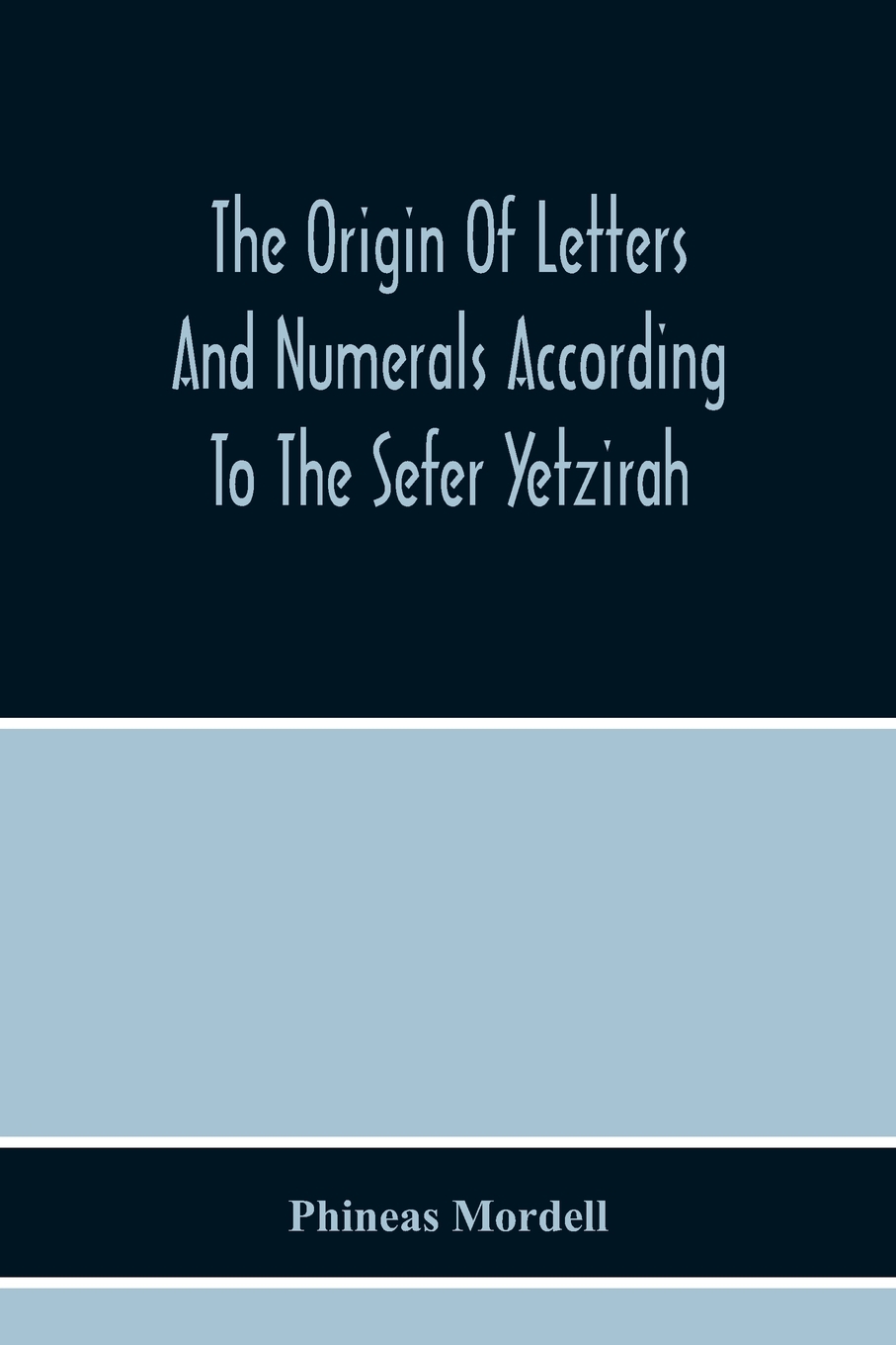 

The Origin Of Letters And Numerals According To The Sefer Yetzirah