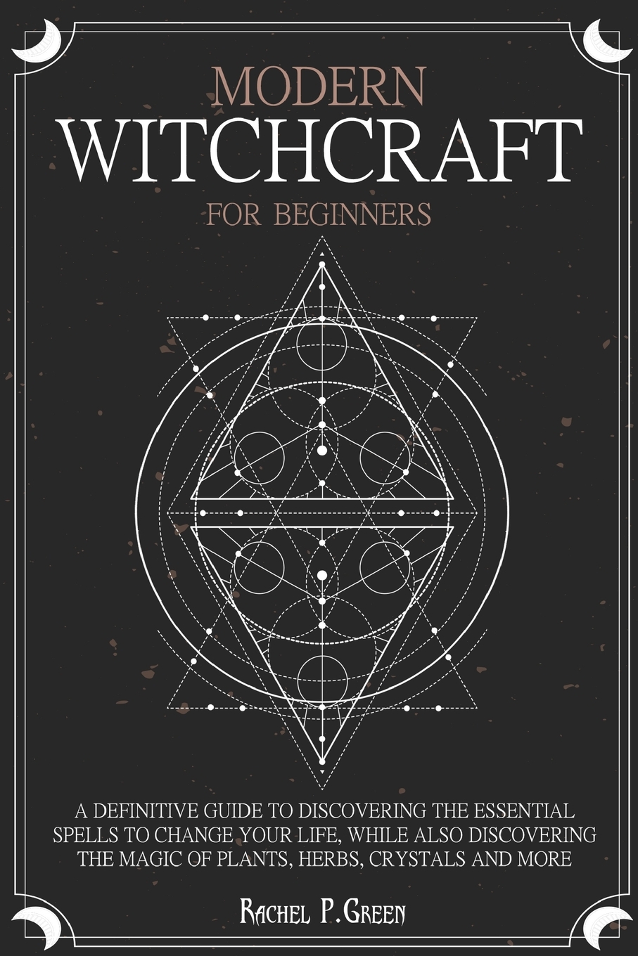 

MODERN WITCHCRAFT FOR BEGINNERS