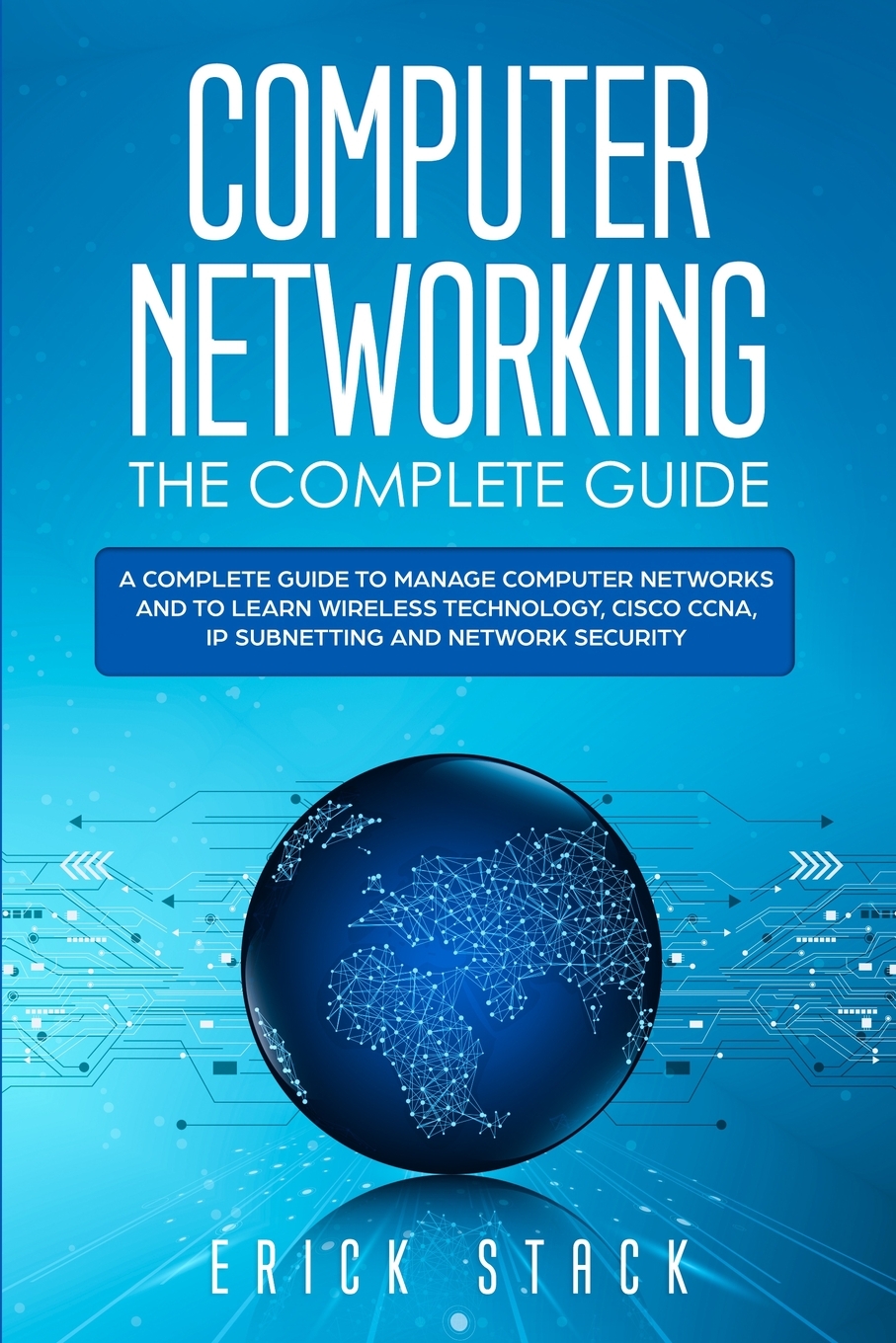 

COMPUTER NETWORKING THE COMPLETE GUIDE