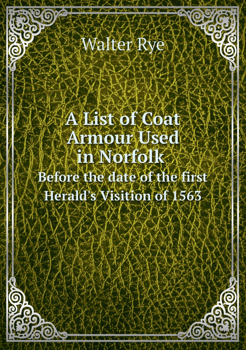 

A List of Coat Armour Used in Norfolk