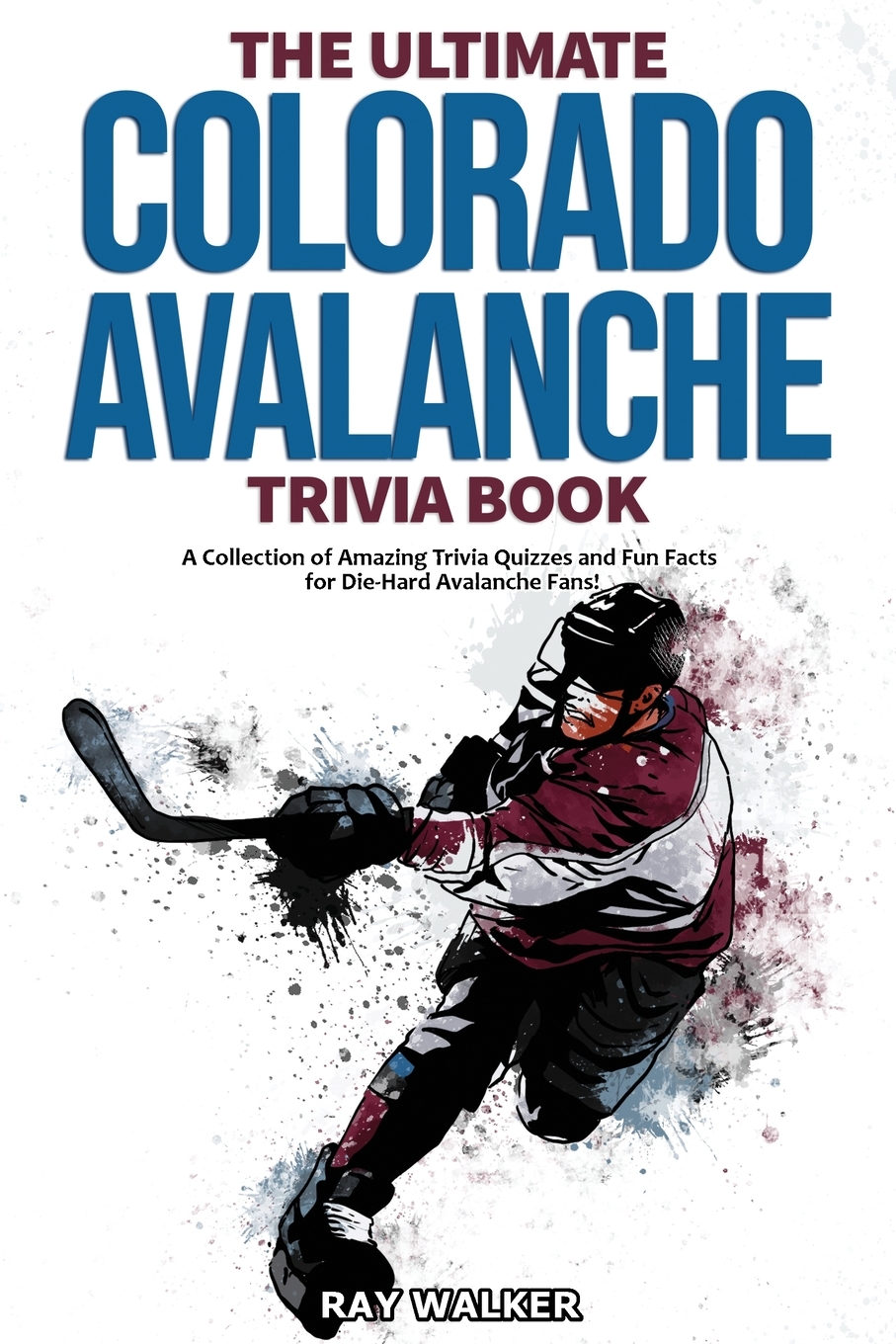 

The Ultimate Colorado Avalanche Trivia Book