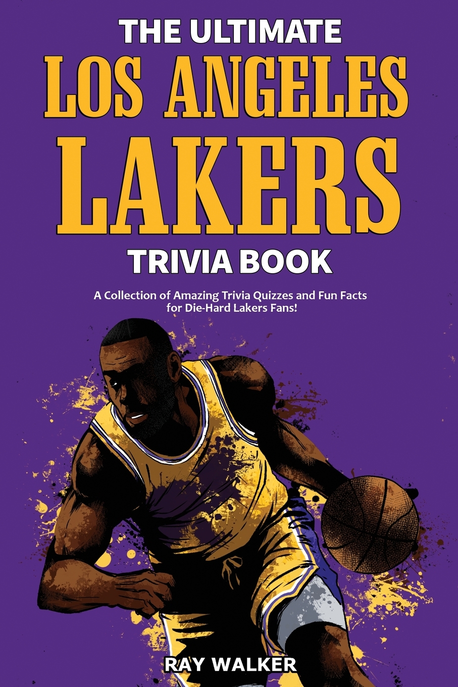 

The Ultimate Los Angeles Lakers Trivia Book