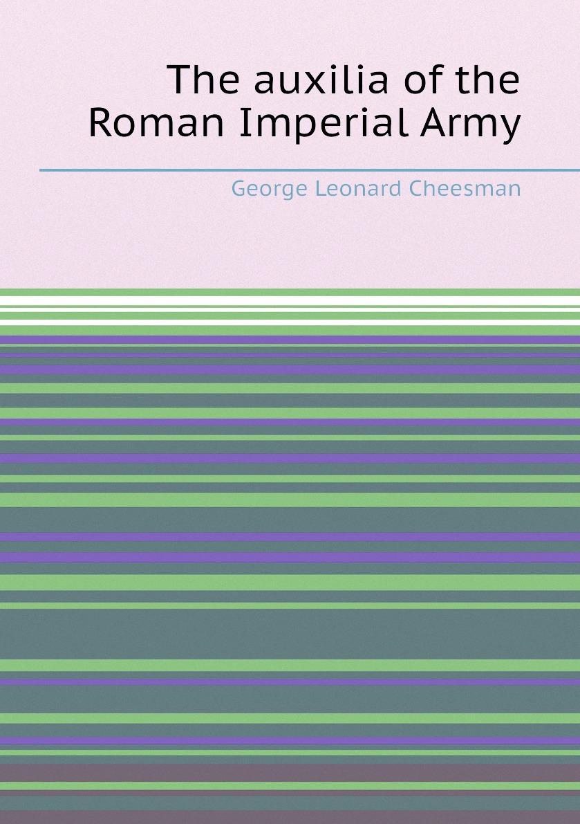 

The auxilia of the Roman Imperial Army