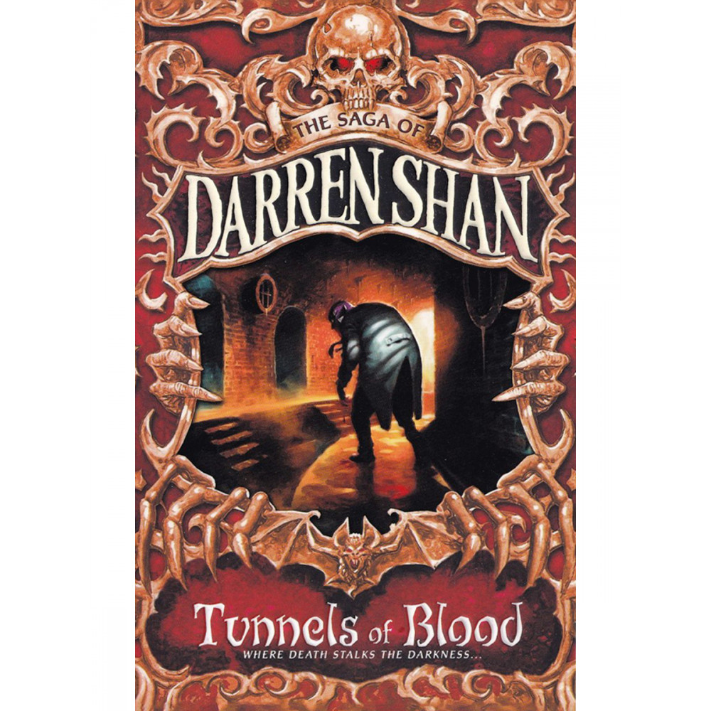 

The Saga of Darren Shan Tunnels of Blood Where Death Talks the Darkness Book 3