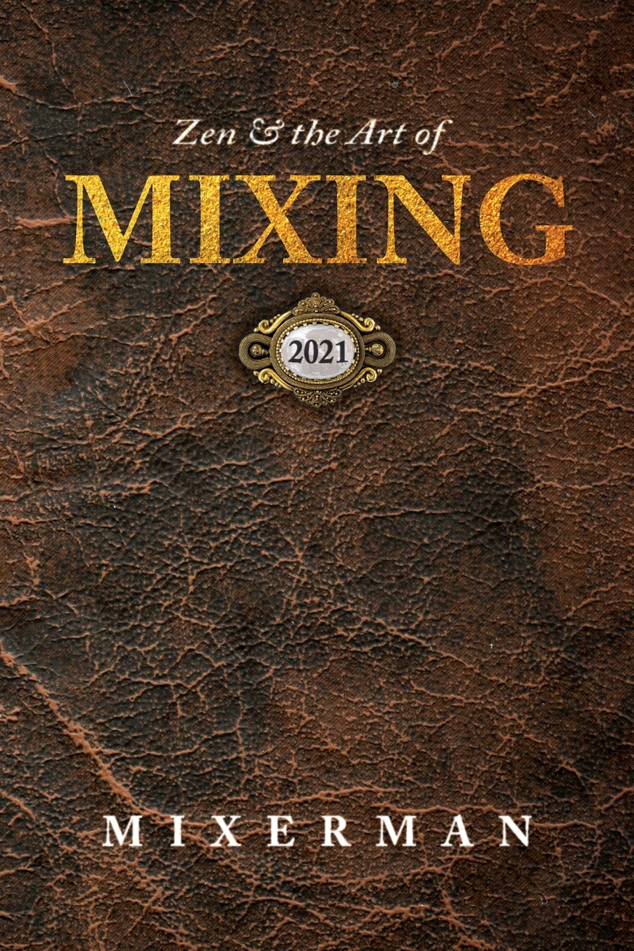

Zen and the Art of MIXING